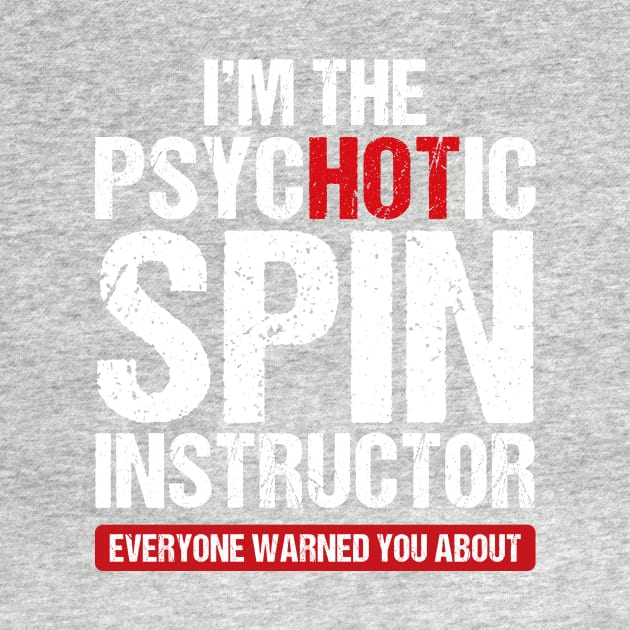 I am the psychotic spin instructor by TEEPHILIC